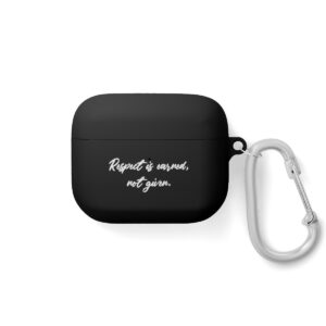 Respect Is Earned, Not Given - AirPods and AirPods Pro Case Cover
